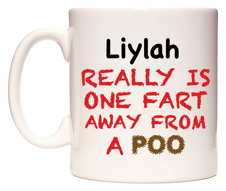 This mug features Liylah Really is ONE Fart Away from A Poo