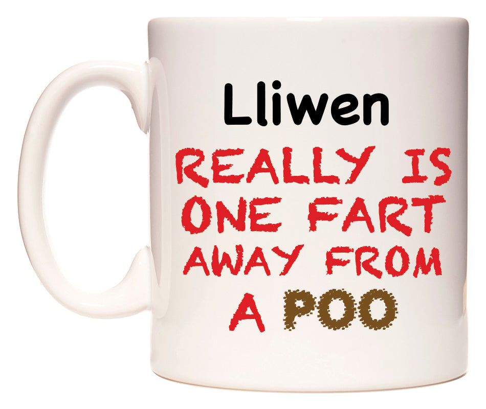 This mug features Lliwen Really is ONE Fart Away from A Poo