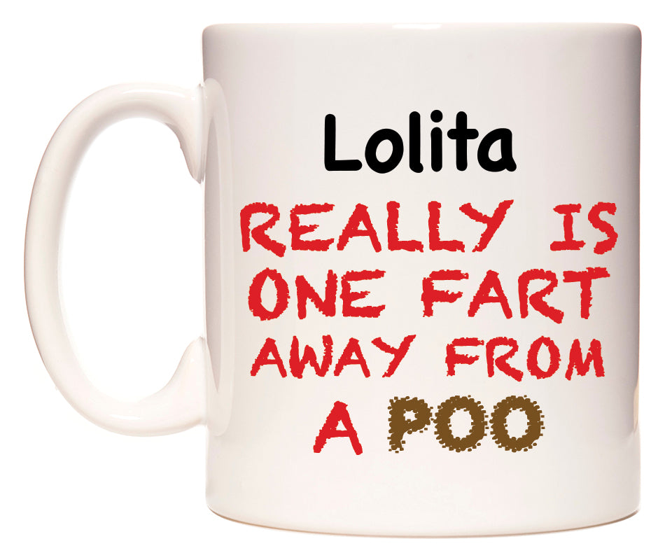 This mug features Lolita Really is ONE Fart Away from A Poo