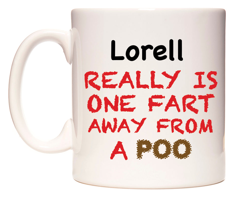 This mug features Lorell Really is ONE Fart Away from A Poo