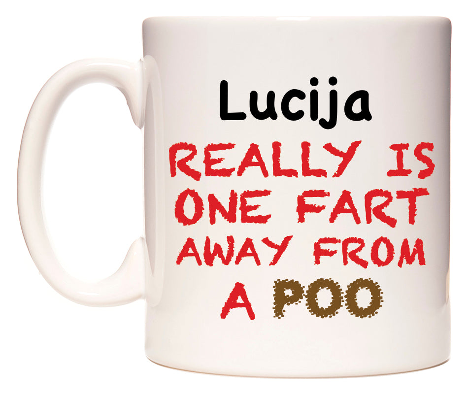 This mug features Lucija Really is ONE Fart Away from A Poo
