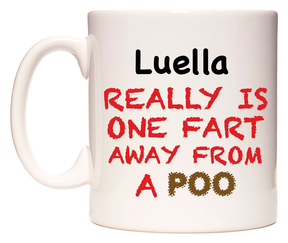 This mug features Luella Really is ONE Fart Away from A Poo