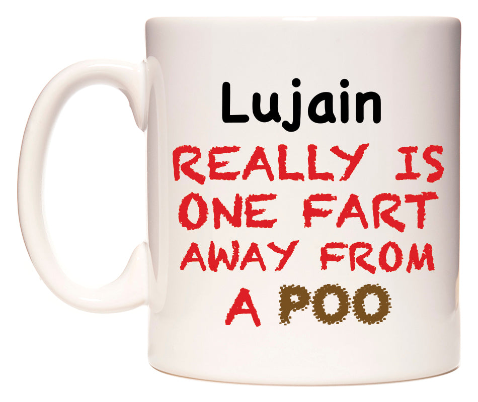 This mug features Lujain Really is ONE Fart Away from A Poo