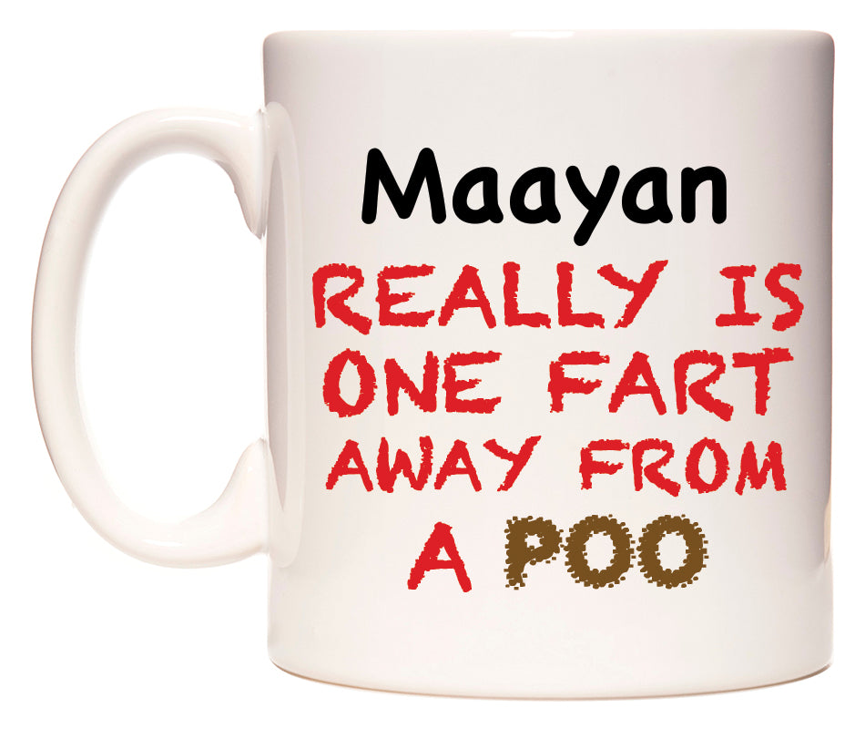 This mug features Maayan Really is ONE Fart Away from A Poo