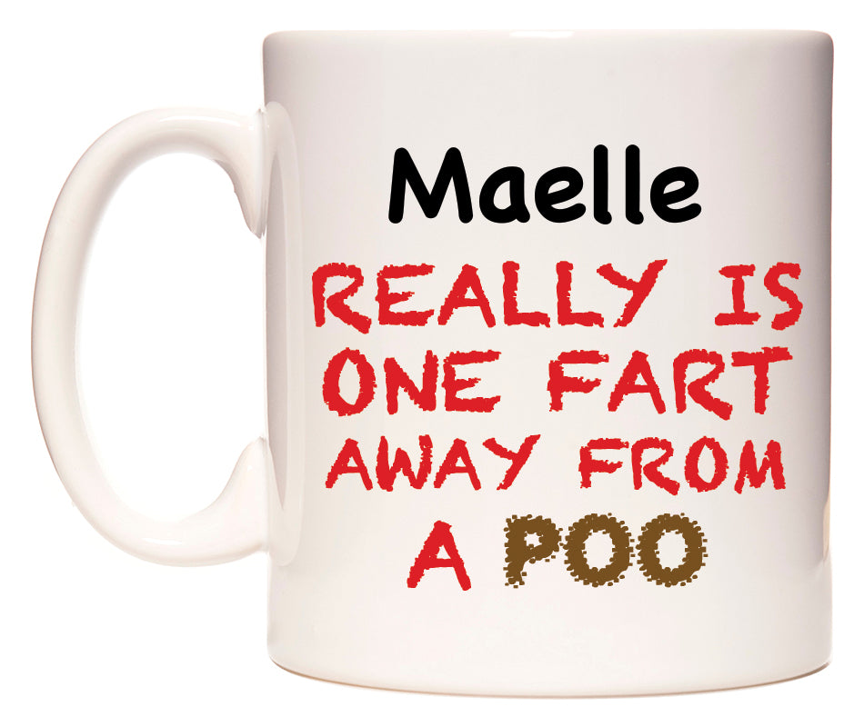 This mug features Maelle Really is ONE Fart Away from A Poo