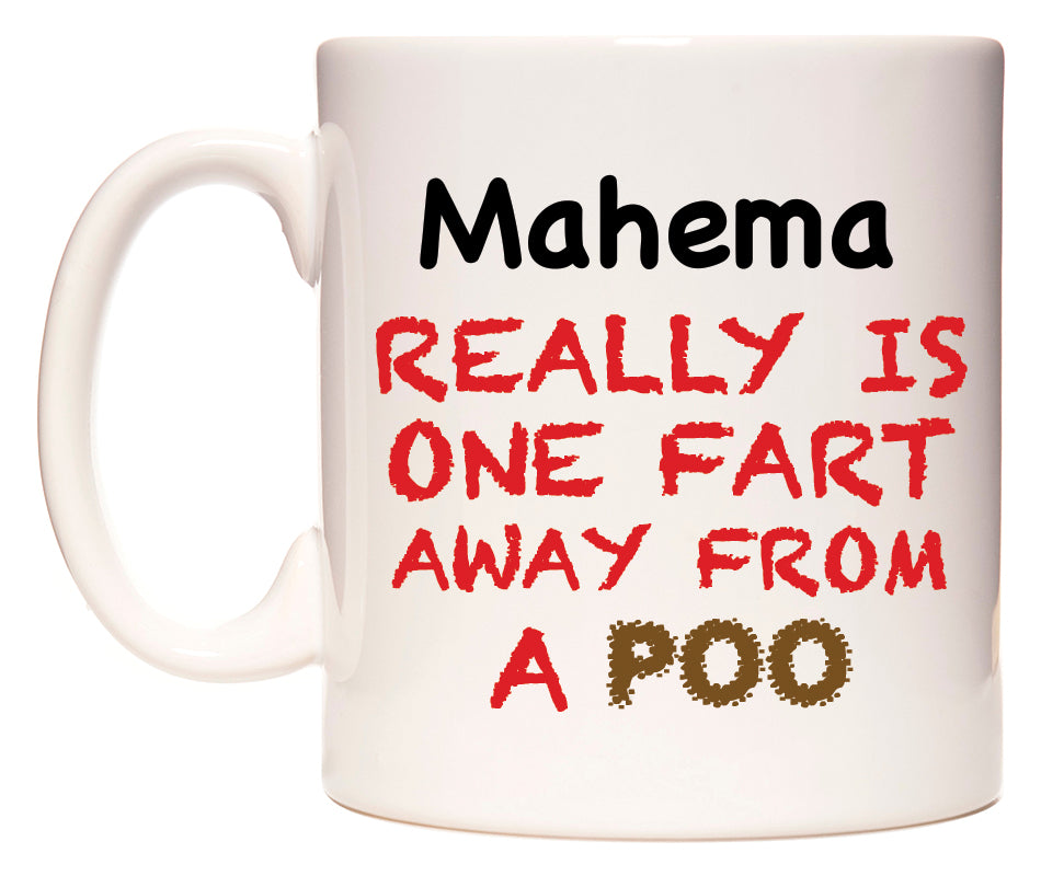 This mug features Mahema Really is ONE Fart Away from A Poo