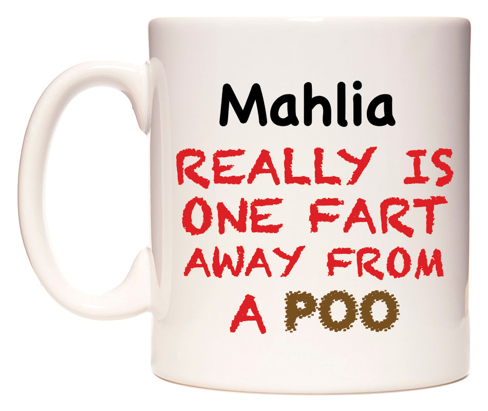 This mug features Mahlia Really is ONE Fart Away from A Poo