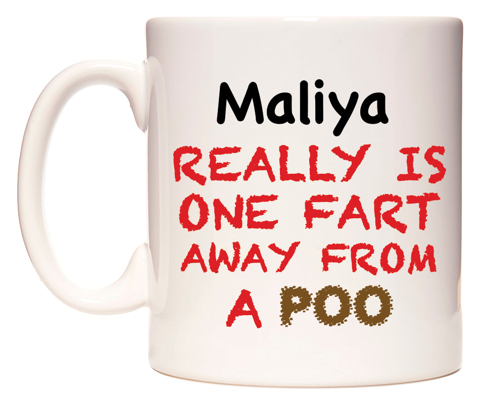 This mug features Maliya Really is ONE Fart Away from A Poo