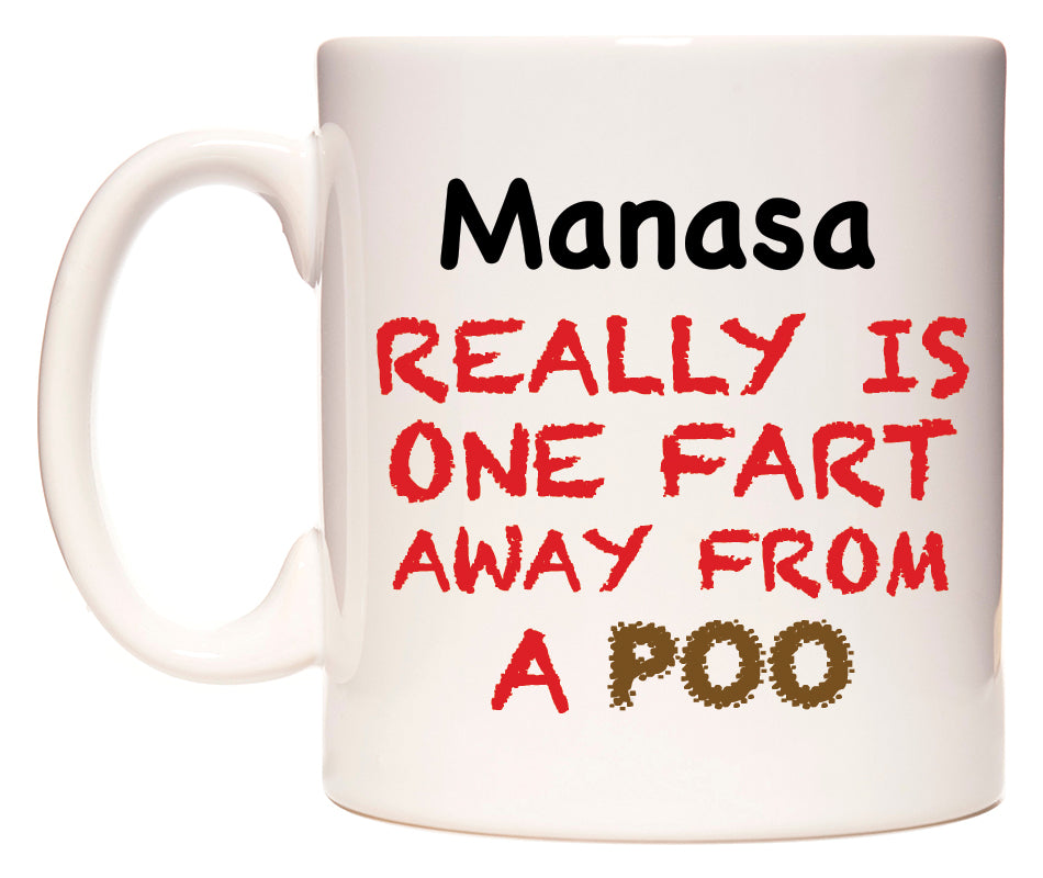 This mug features Manasa Really is ONE Fart Away from A Poo