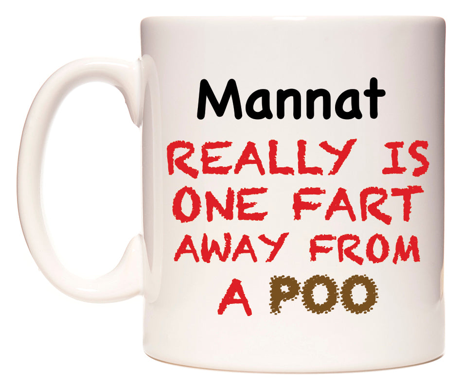 This mug features Mannat Really is ONE Fart Away from A Poo