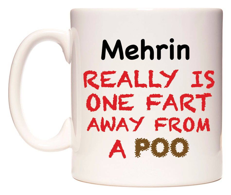 This mug features Mehrin Really is ONE Fart Away from A Poo