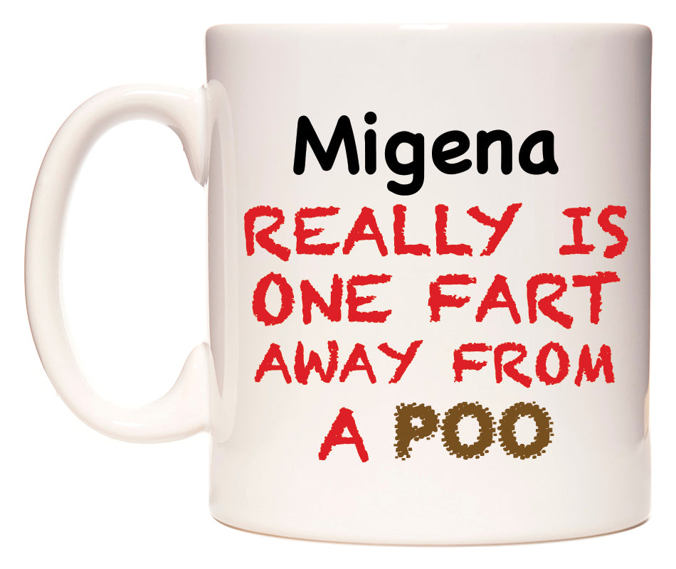 This mug features Migena Really is ONE Fart Away from A Poo
