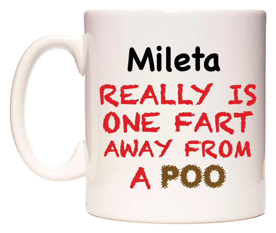 This mug features Mileta Really is ONE Fart Away from A Poo