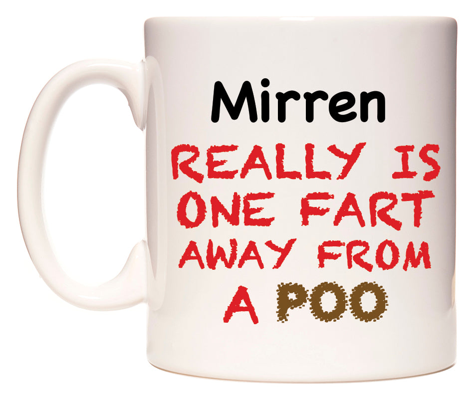 This mug features Mirren Really is ONE Fart Away from A Poo