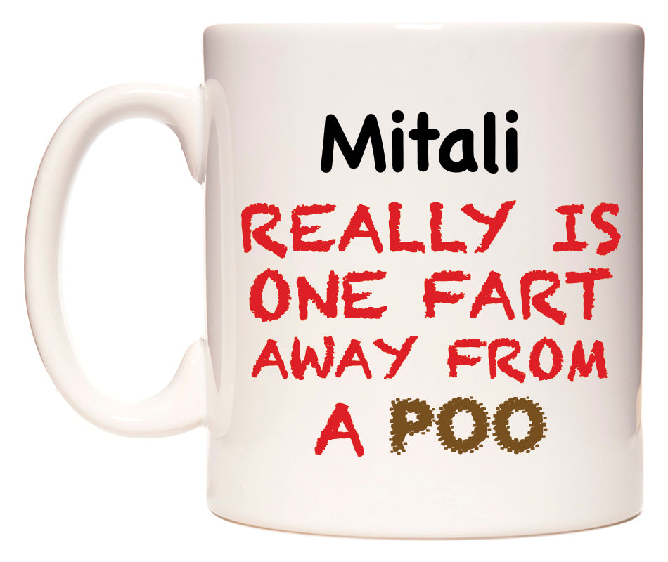 This mug features Mitali Really is ONE Fart Away from A Poo