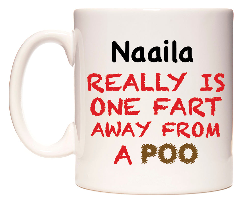 This mug features Naaila Really is ONE Fart Away from A Poo