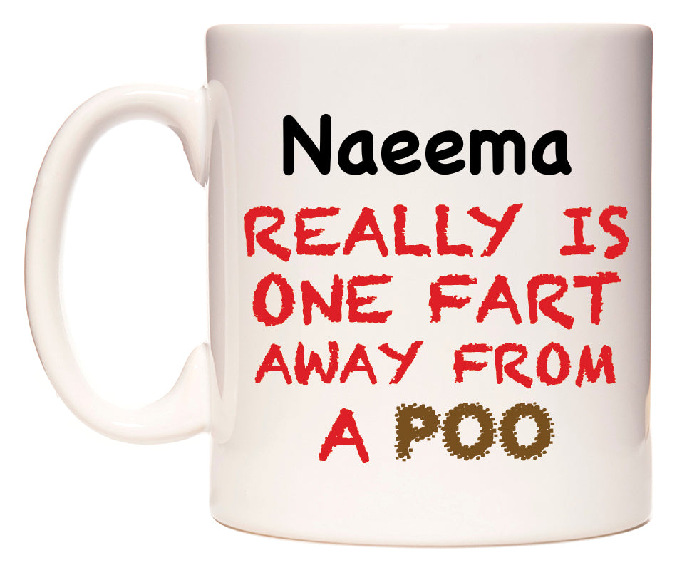This mug features Naeema Really is ONE Fart Away from A Poo
