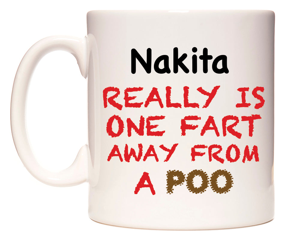 This mug features Nakita Really is ONE Fart Away from A Poo