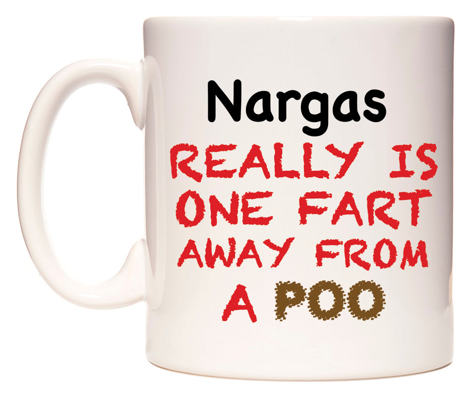 This mug features Nargas Really is ONE Fart Away from A Poo