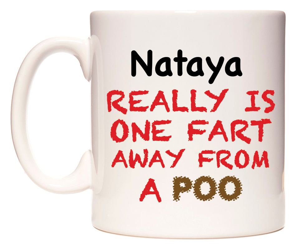This mug features Nataya Really is ONE Fart Away from A Poo