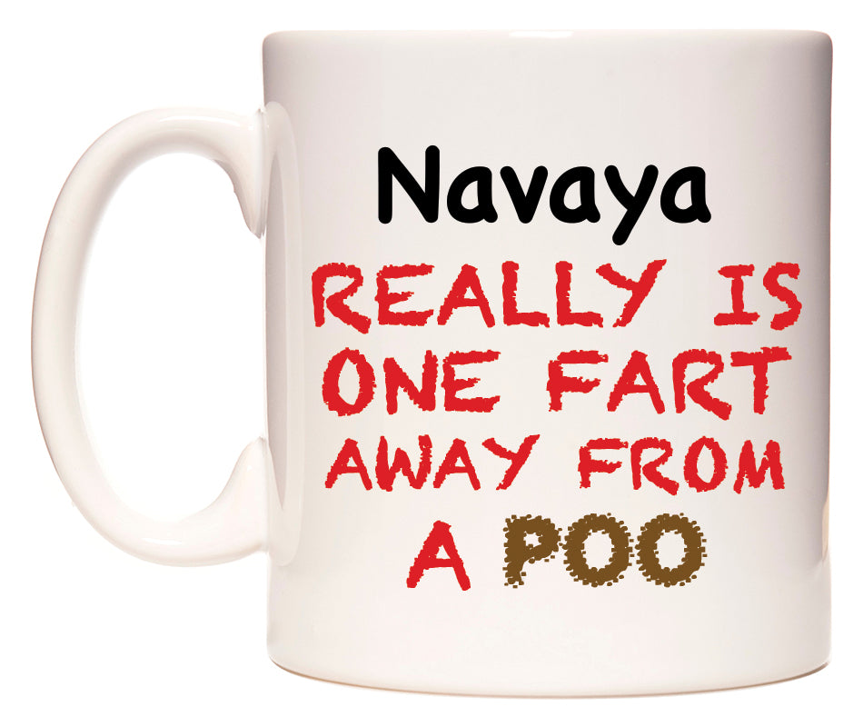 This mug features Navaya Really is ONE Fart Away from A Poo
