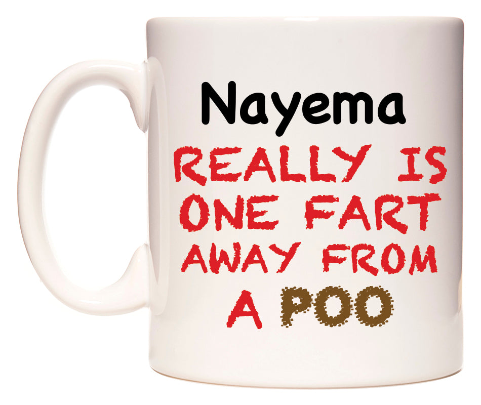 This mug features Nayema Really is ONE Fart Away from A Poo