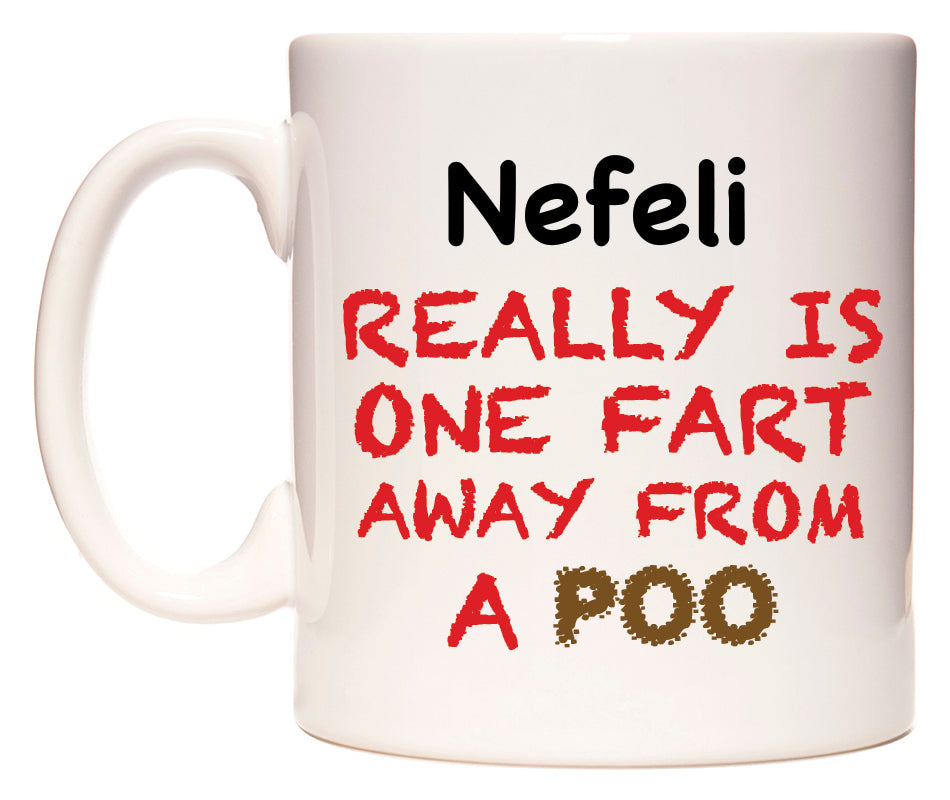 This mug features Nefeli Really is ONE Fart Away from A Poo