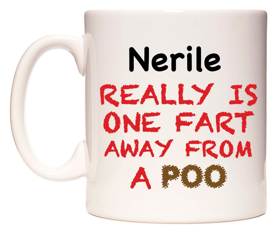 This mug features Nerile Really is ONE Fart Away from A Poo