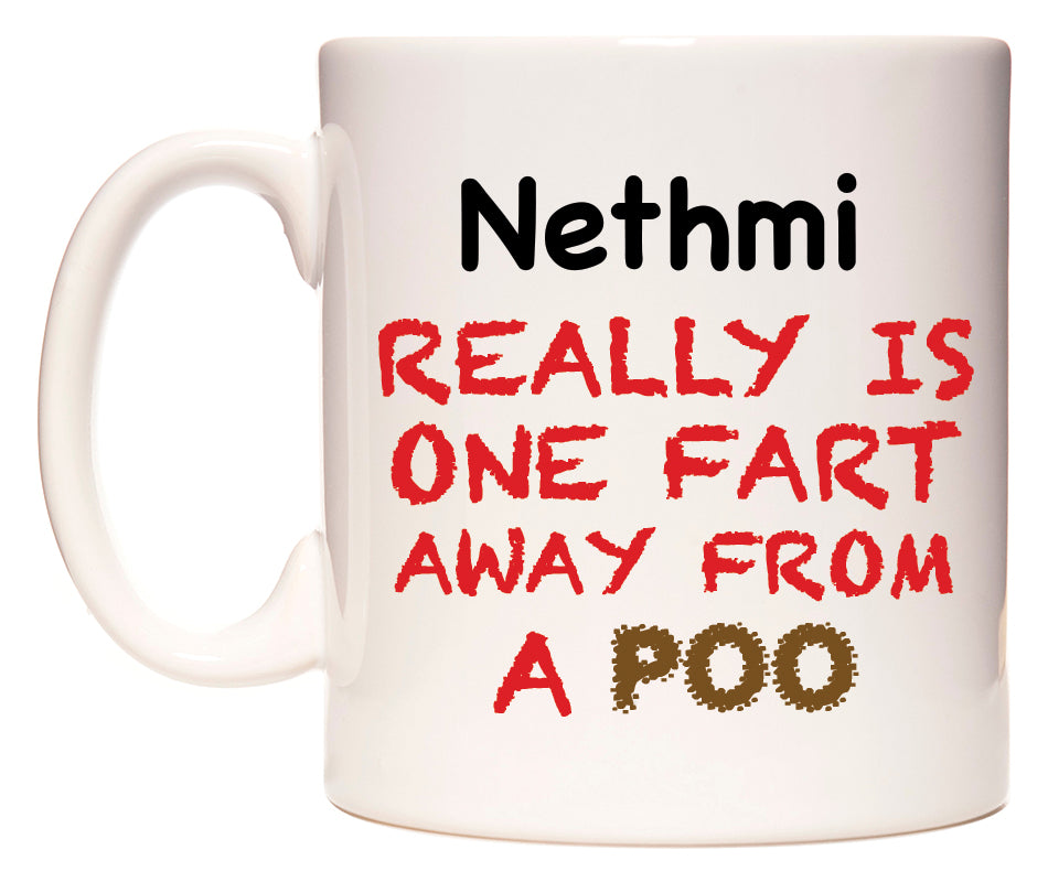 This mug features Nethmi Really is ONE Fart Away from A Poo