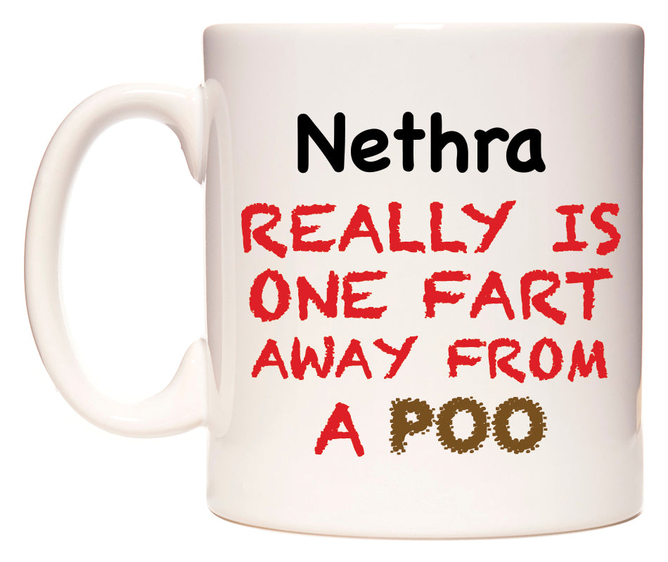 This mug features Nethra Really is ONE Fart Away from A Poo