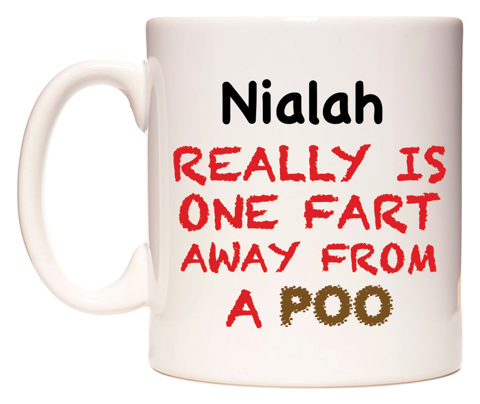 This mug features Nialah Really is ONE Fart Away from A Poo