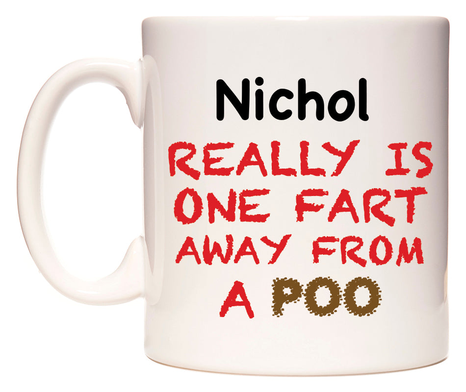This mug features Nichol Really is ONE Fart Away from A Poo