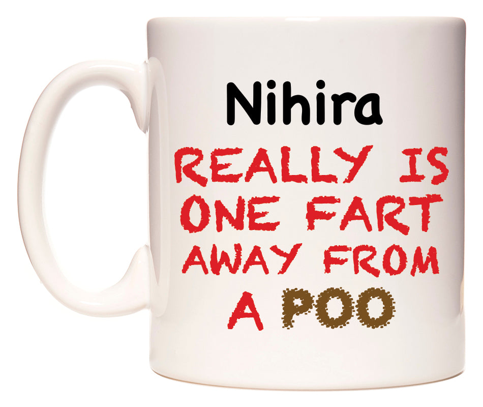 This mug features Nihira Really is ONE Fart Away from A Poo