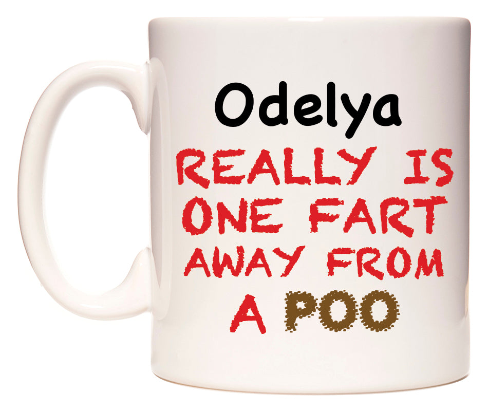 This mug features Odelya Really is ONE Fart Away from A Poo