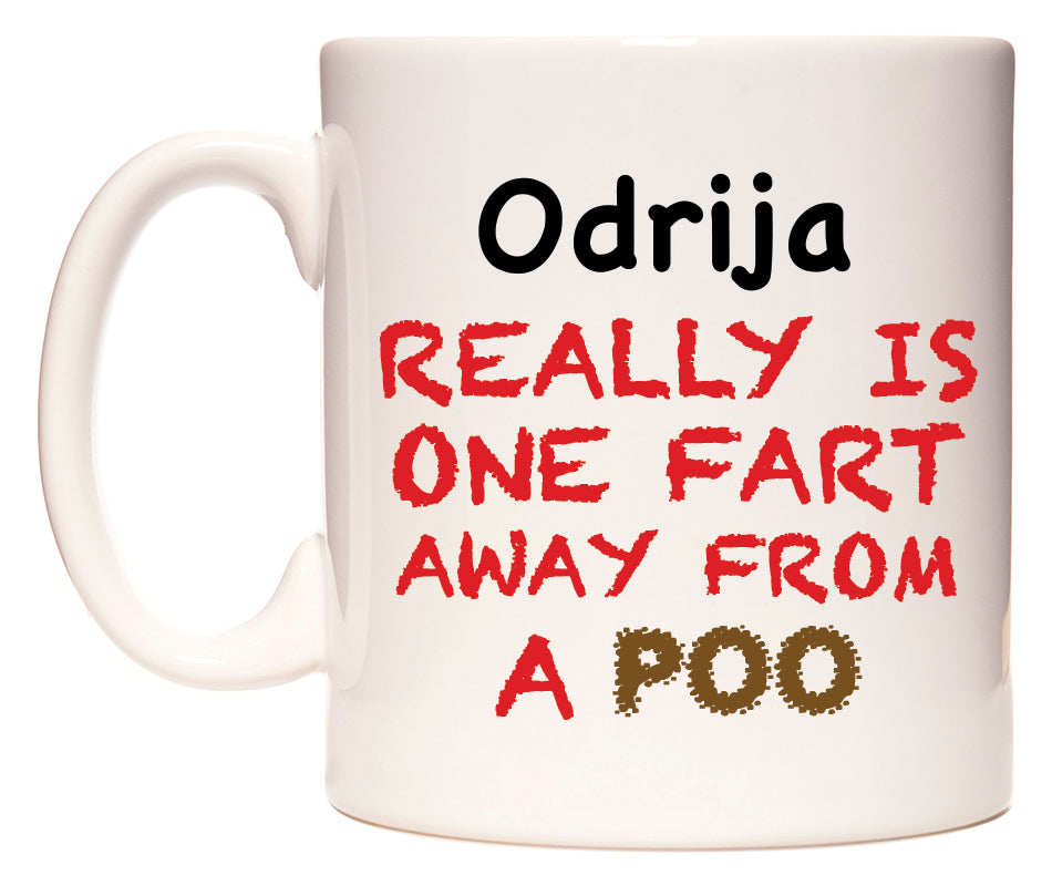 This mug features Odrija Really is ONE Fart Away from A Poo