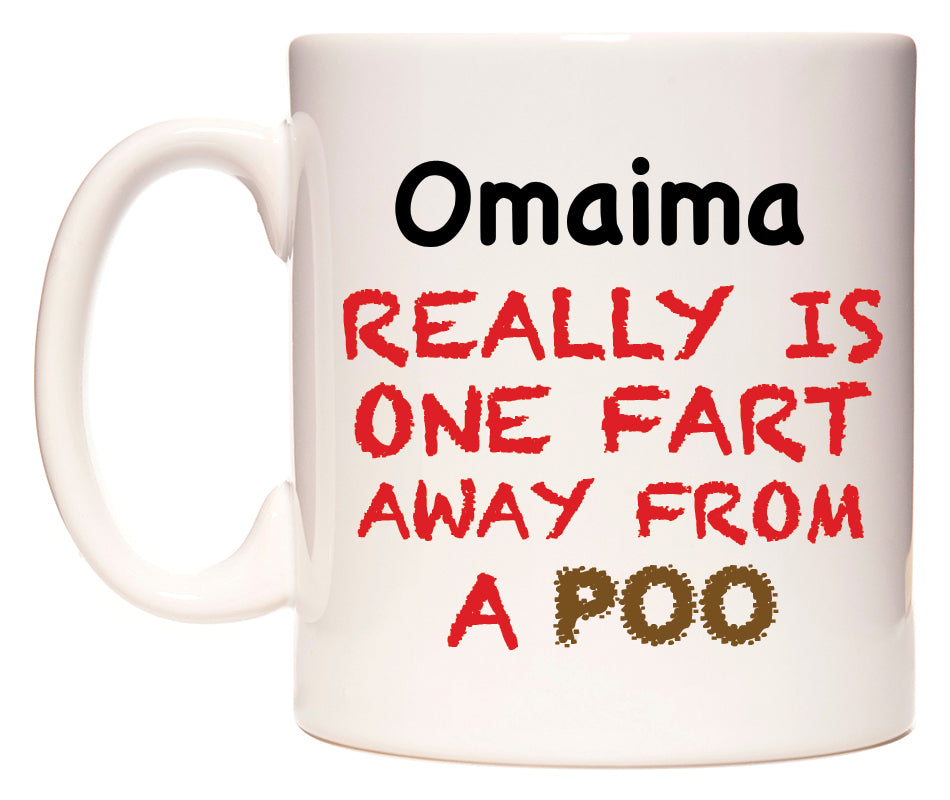 This mug features Omaima Really is ONE Fart Away from A Poo