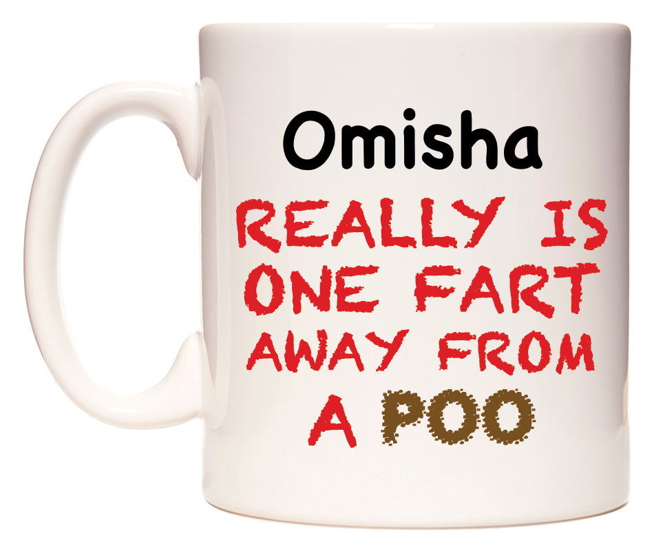 This mug features Omisha Really is ONE Fart Away from A Poo