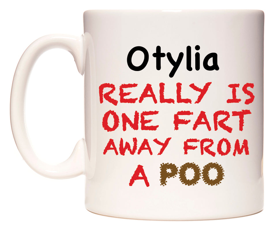 This mug features Otylia Really is ONE Fart Away from A Poo
