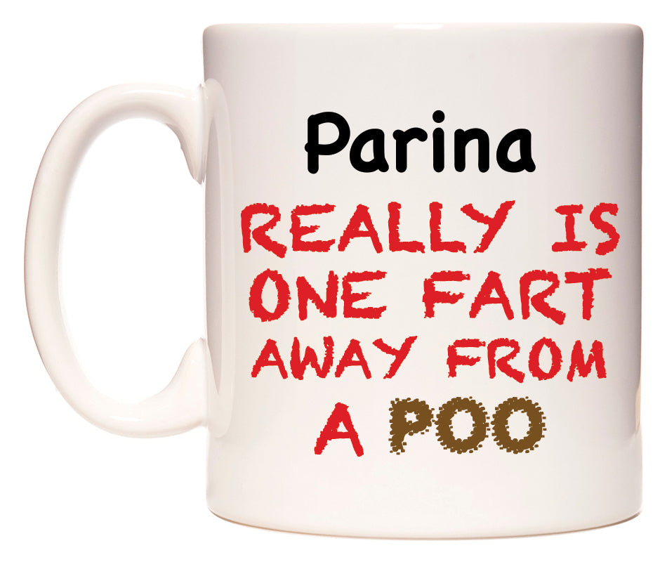 This mug features Parina Really is ONE Fart Away from A Poo