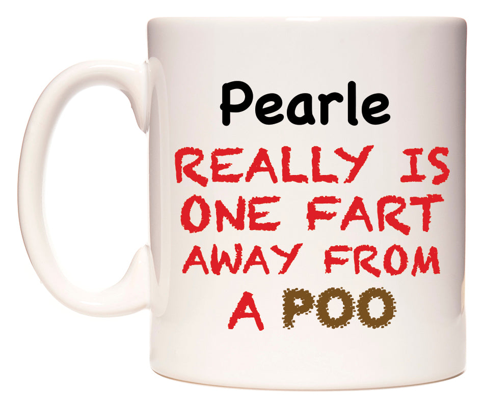 This mug features Pearle Really is ONE Fart Away from A Poo
