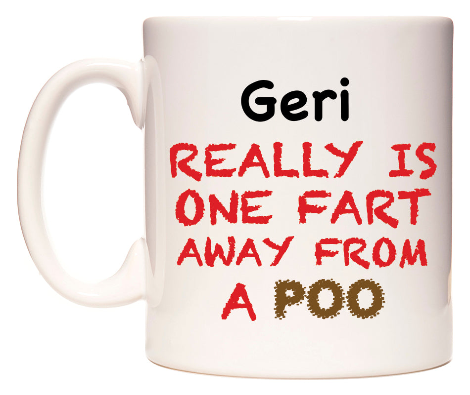 This mug features Geri Really is ONE Fart Away from A Poo