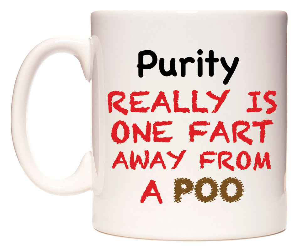 This mug features Purity Really is ONE Fart Away from A Poo