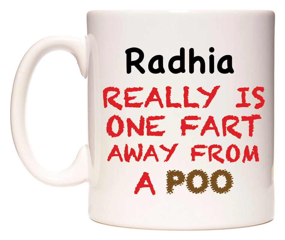 This mug features Radhia Really is ONE Fart Away from A Poo