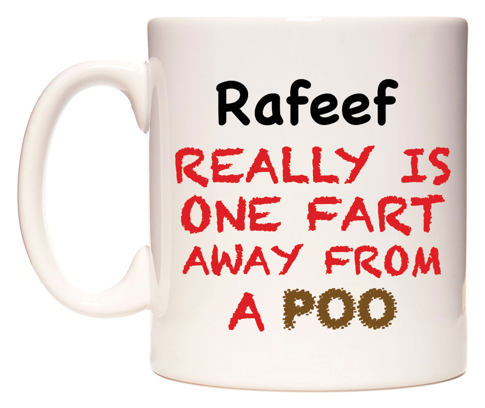 This mug features Rafeef Really is ONE Fart Away from A Poo