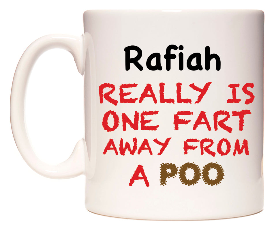 This mug features Rafiah Really is ONE Fart Away from A Poo