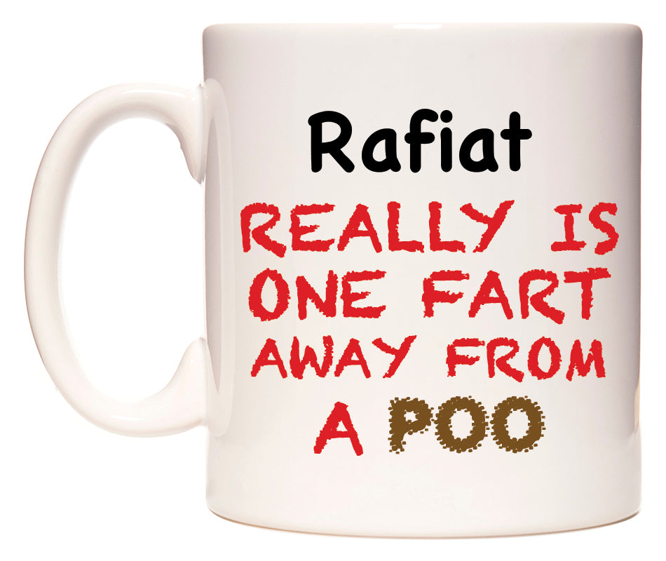 This mug features Rafiat Really is ONE Fart Away from A Poo