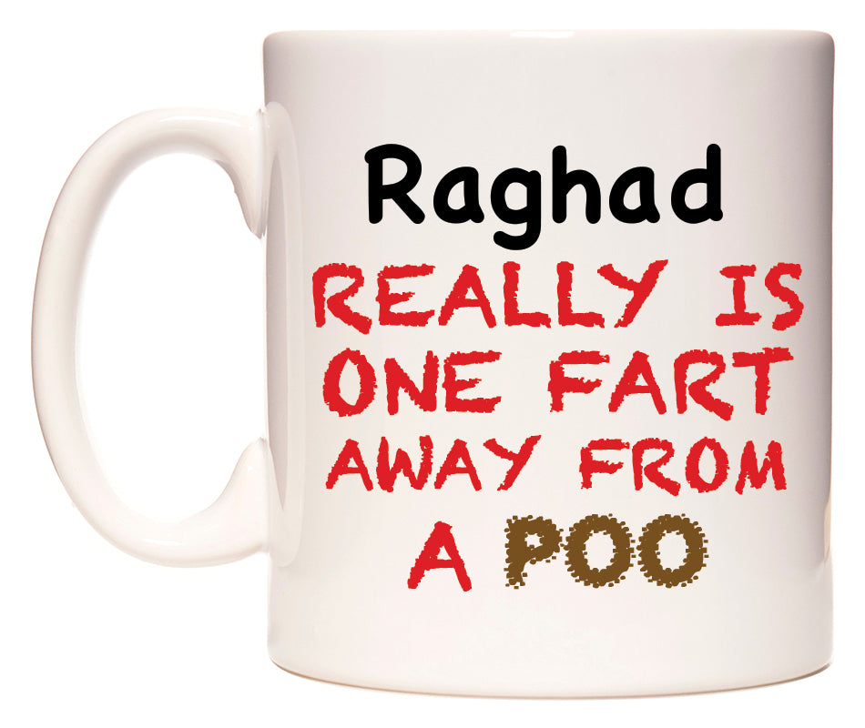This mug features Raghad Really is ONE Fart Away from A Poo
