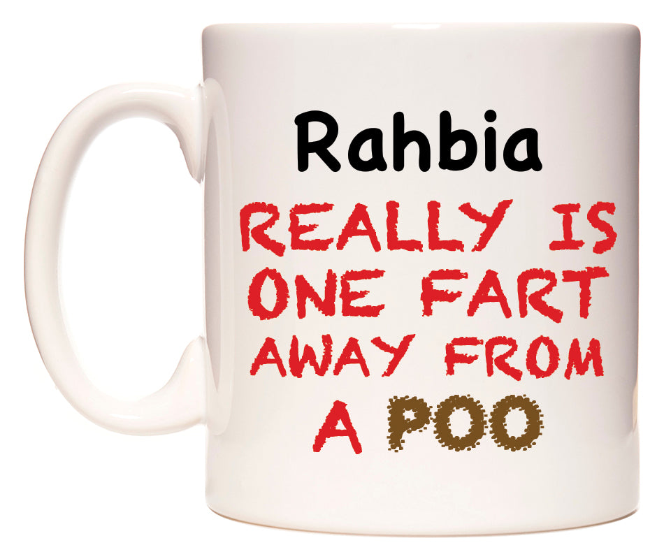 This mug features Rahbia Really is ONE Fart Away from A Poo