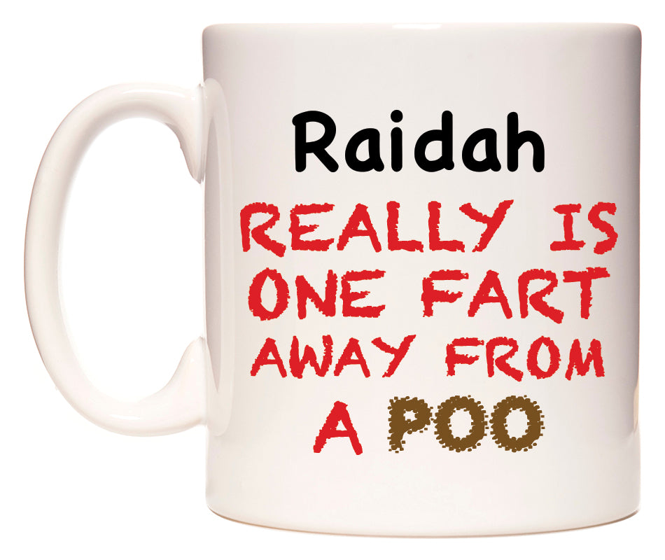 This mug features Raidah Really is ONE Fart Away from A Poo