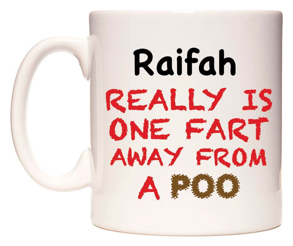 This mug features Raifah Really is ONE Fart Away from A Poo
